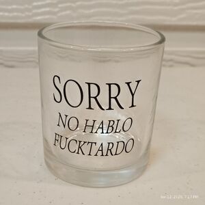 Sorry No Hablo Fucktardo  WHISKEY GLASS FUNNY NOVELTY DAD GIFT CLEAR GLASS